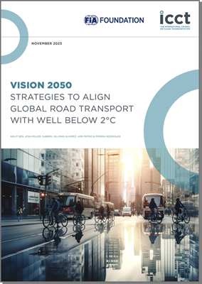 ICCT: Vision 2050 - Strategies to align global road transport with well below 2°C